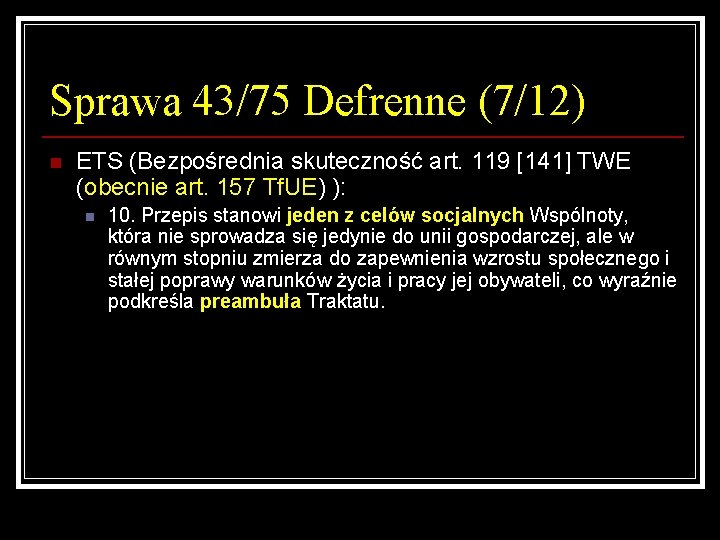 Sprawa 43/75 Defrenne (7/12) n ETS (Bezpośrednia skuteczność art. 119 [141] TWE (obecnie art.