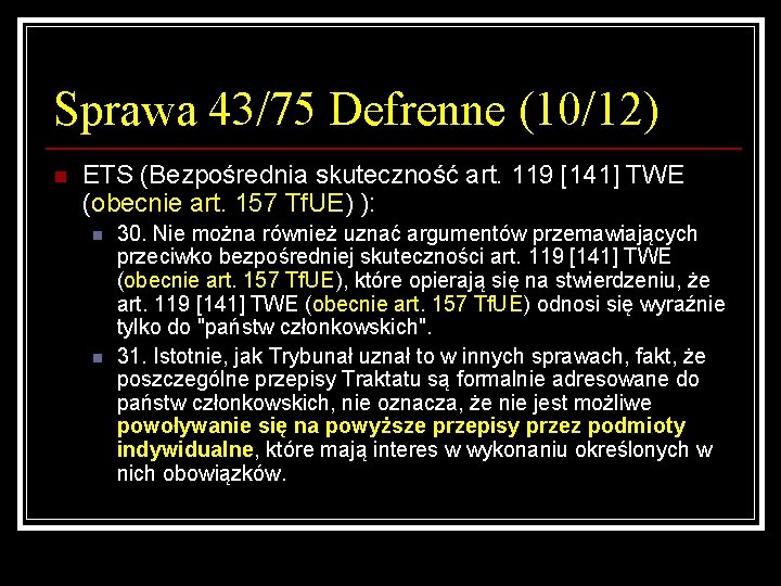 Sprawa 43/75 Defrenne (10/12) n ETS (Bezpośrednia skuteczność art. 119 [141] TWE (obecnie art.