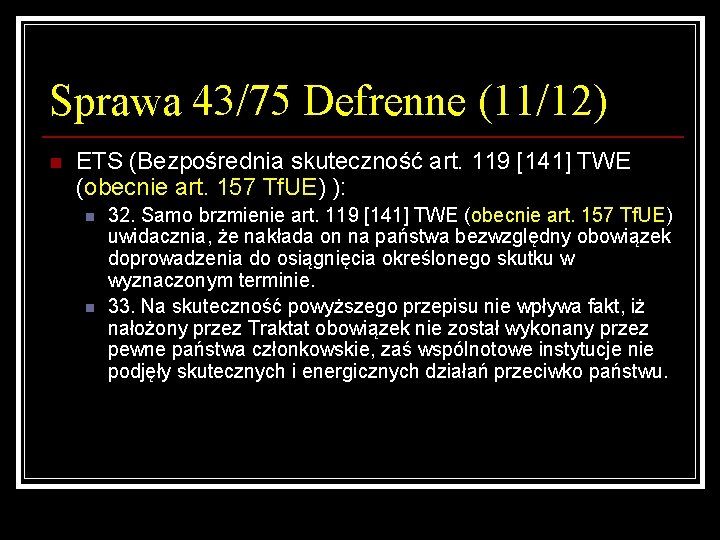 Sprawa 43/75 Defrenne (11/12) n ETS (Bezpośrednia skuteczność art. 119 [141] TWE (obecnie art.