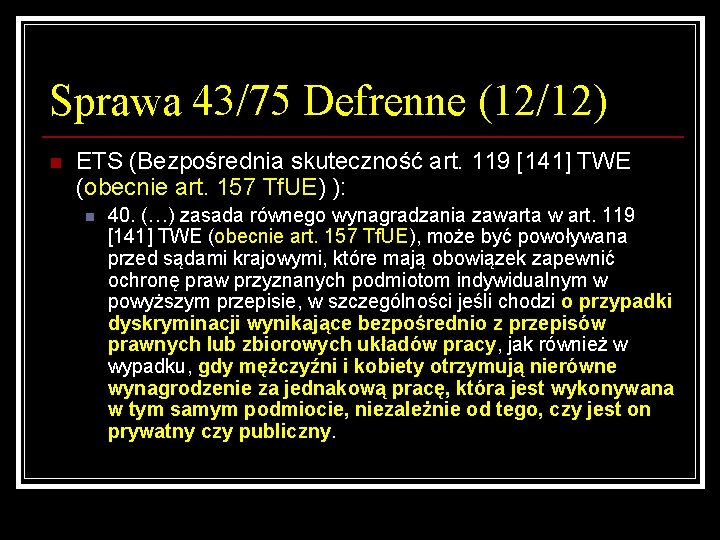 Sprawa 43/75 Defrenne (12/12) n ETS (Bezpośrednia skuteczność art. 119 [141] TWE (obecnie art.