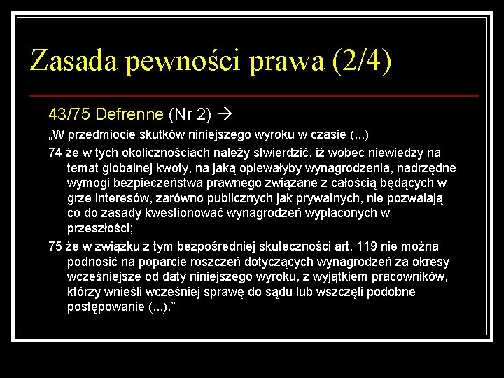 Zasada pewności prawa (2/4) 43/75 Defrenne (Nr 2) „W przedmiocie skutków niniejszego wyroku w