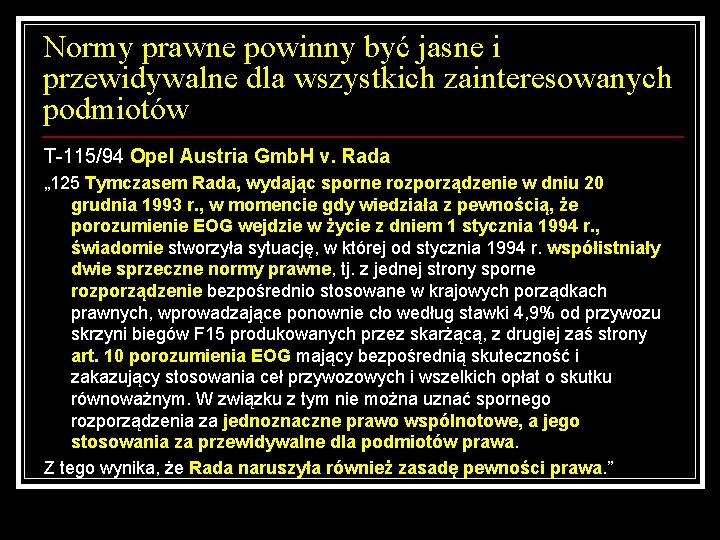 Normy prawne powinny być jasne i przewidywalne dla wszystkich zainteresowanych podmiotów T-115/94 Opel Austria