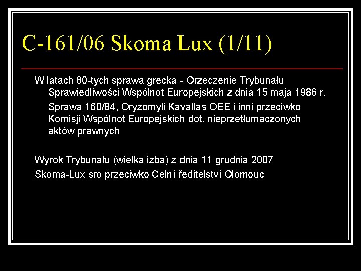 C-161/06 Skoma Lux (1/11) W latach 80 -tych sprawa grecka - Orzeczenie Trybunału Sprawiedliwości