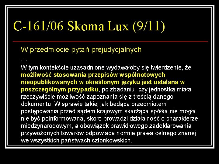 C-161/06 Skoma Lux (9/11) W przedmiocie pytań prejudycjalnych … W tym kontekście uzasadnione wydawałoby