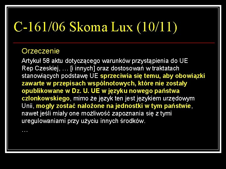 C-161/06 Skoma Lux (10/11) Orzeczenie Artykuł 58 aktu dotyczącego warunków przystąpienia do UE Rep