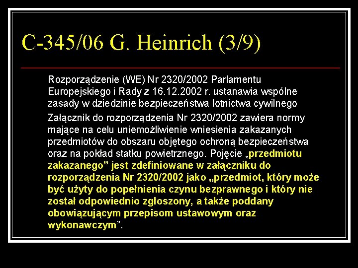 C-345/06 G. Heinrich (3/9) Rozporządzenie (WE) Nr 2320/2002 Parlamentu Europejskiego i Rady z 16.