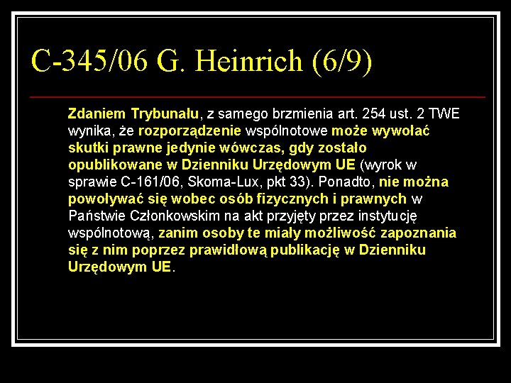 C-345/06 G. Heinrich (6/9) Zdaniem Trybunału, z samego brzmienia art. 254 ust. 2 TWE