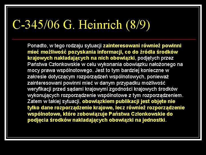 C-345/06 G. Heinrich (8/9) Ponadto, w tego rodzaju sytuacji zainteresowani również powinni mieć możliwość