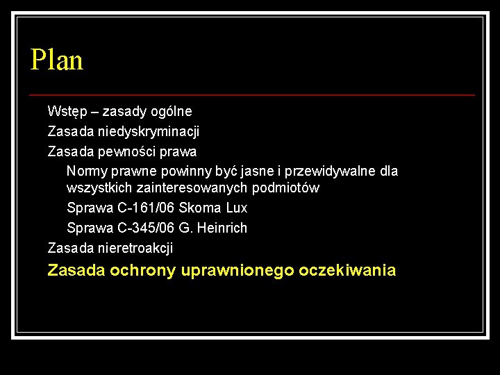 Plan Wstęp – zasady ogólne Zasada niedyskryminacji Zasada pewności prawa Normy prawne powinny być