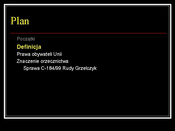Plan Początki Definicja Prawa obywateli Unii Znaczenie orzecznictwa Sprawa C-184/99 Rudy Grzelczyk 