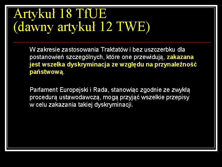Artykuł 18 Tf. UE (dawny artykuł 12 TWE) W zakresie zastosowania Traktatów i bez