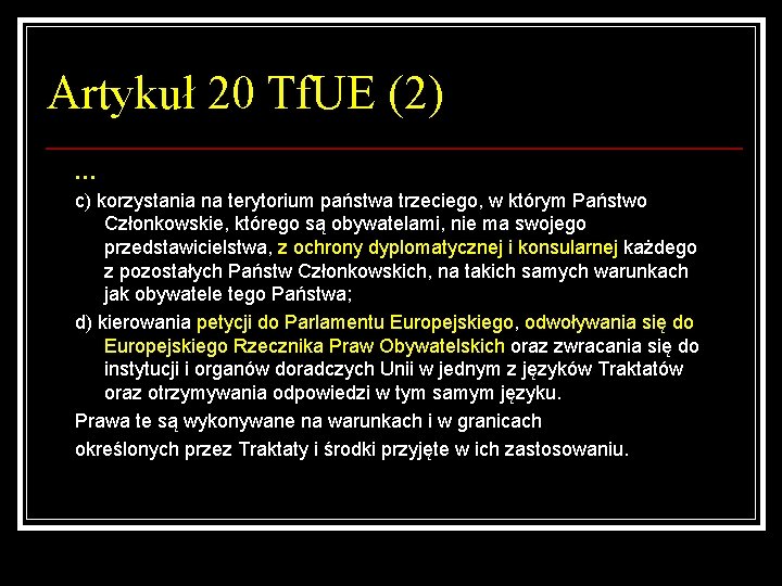 Artykuł 20 Tf. UE (2) … c) korzystania na terytorium państwa trzeciego, w którym