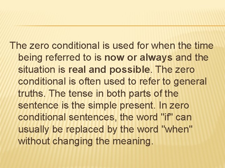 The zero conditional is used for when the time being referred to is now