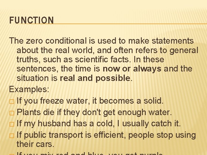 FUNCTION The zero conditional is used to make statements about the real world, and