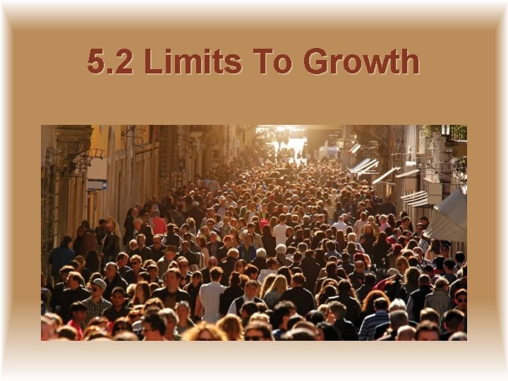 5. 2 Limits To Growth 