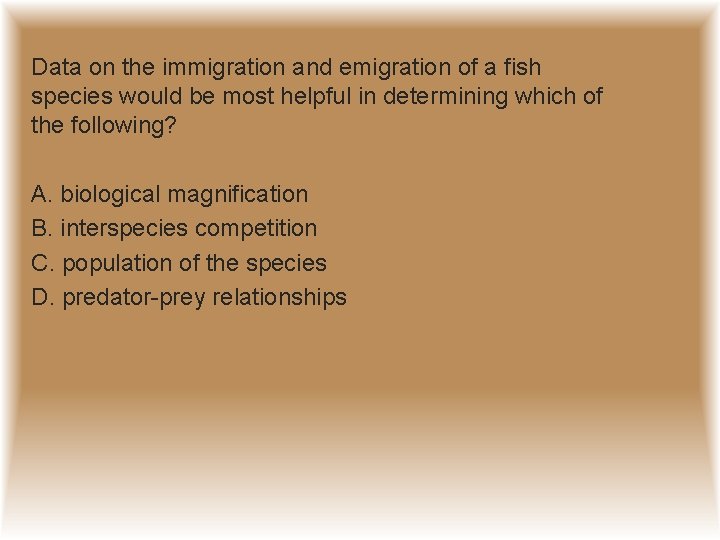 Data on the immigration and emigration of a fish species would be most helpful