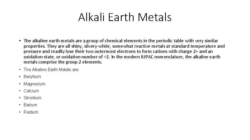 Alkali Earth Metals • The alkaline earth metals are a group of chemical elements
