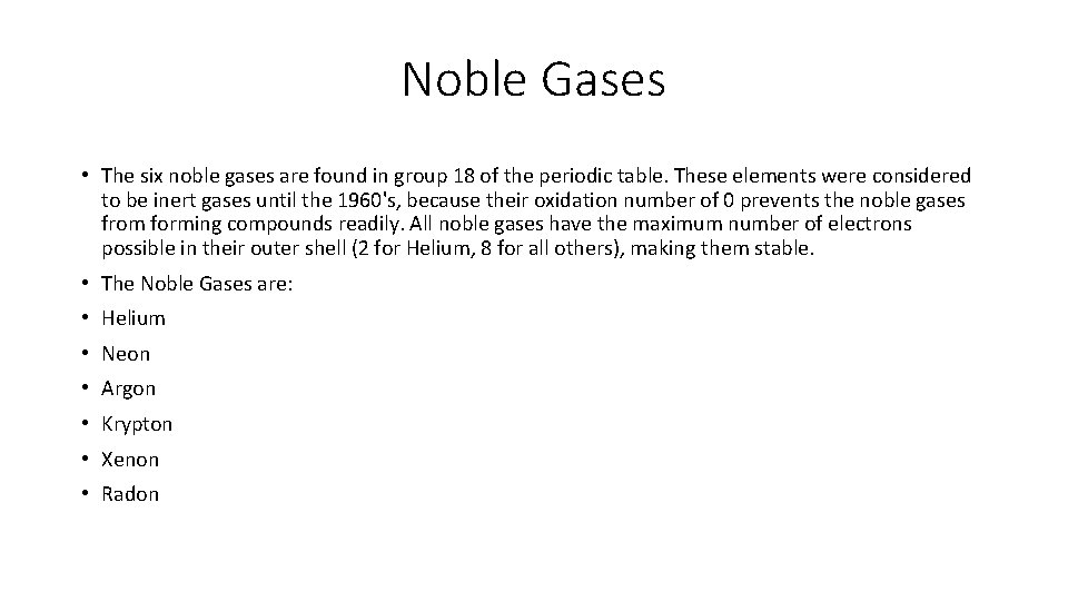 Noble Gases • The six noble gases are found in group 18 of the