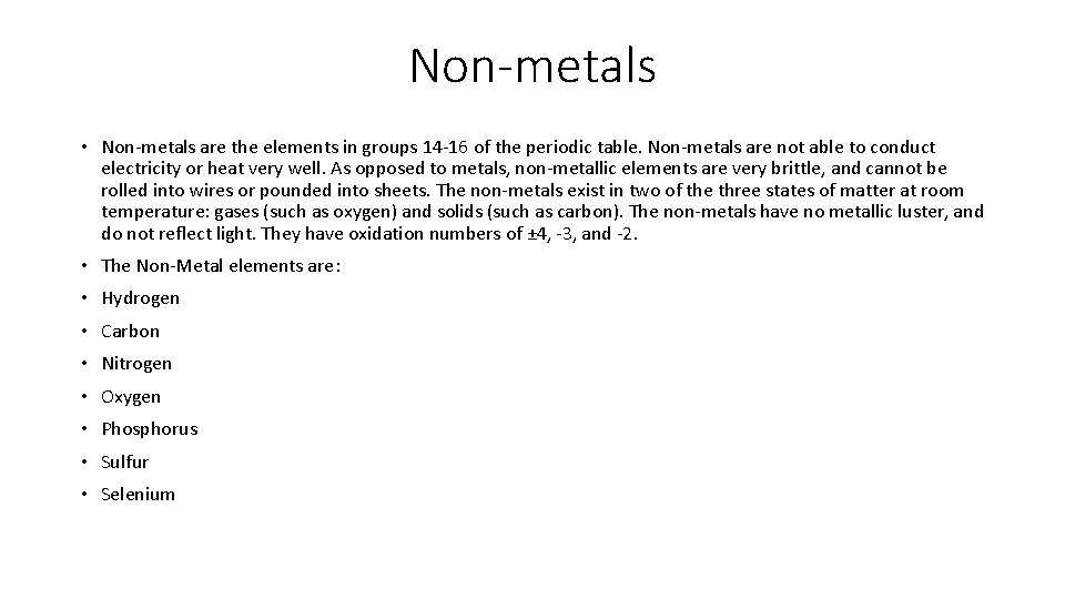 Non-metals • Non-metals are the elements in groups 14 -16 of the periodic table.