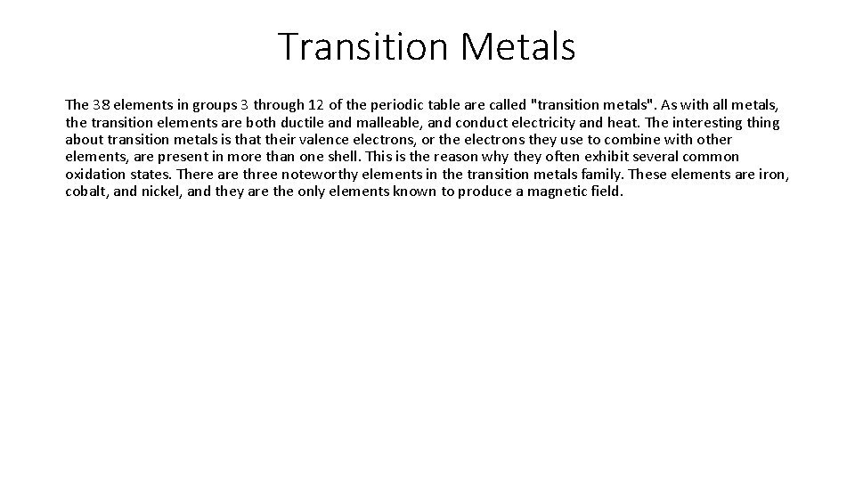 Transition Metals The 38 elements in groups 3 through 12 of the periodic table