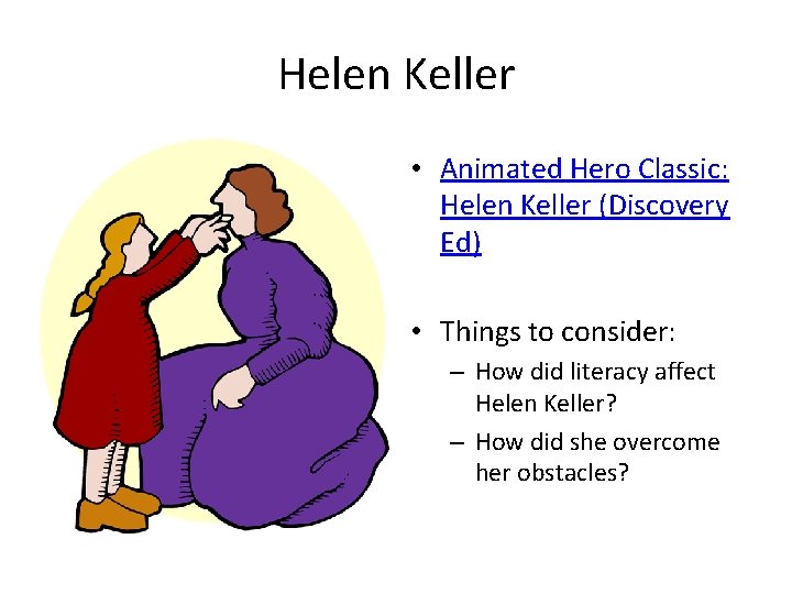 Helen Keller • Animated Hero Classic: Helen Keller (Discovery Ed) • Things to consider: