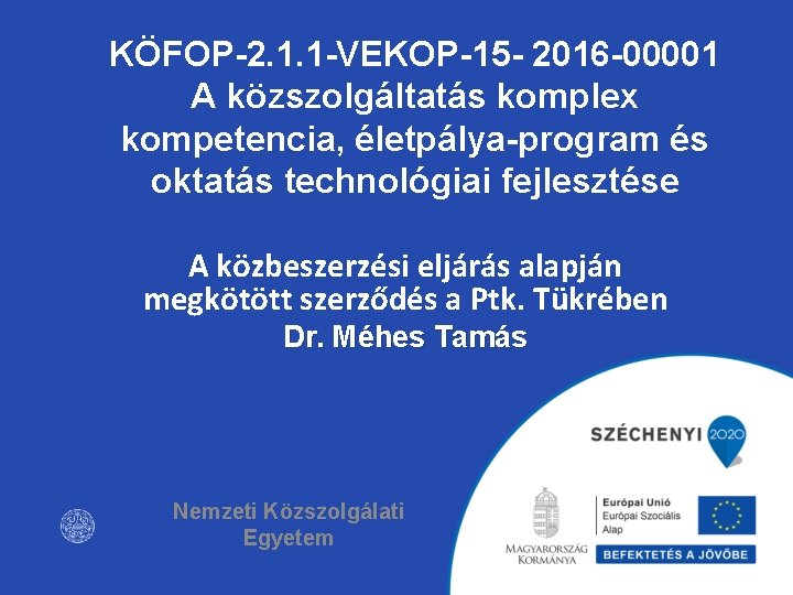 KÖFOP-2. 1. 1 -VEKOP-15 - 2016 -00001 A közszolgáltatás komplex kompetencia, életpálya-program és oktatás