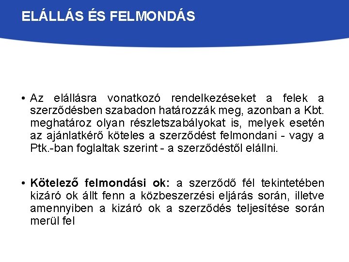 ELÁLLÁS ÉS FELMONDÁS • Az elállásra vonatkozó rendelkezéseket a felek a szerződésben szabadon határozzák