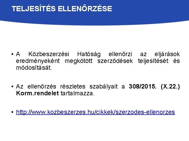 TELJESÍTÉS ELLENŐRZÉSE • A Közbeszerzési Hatóság ellenőrzi az eljárások eredményeként megkötött szerződések teljesítését és