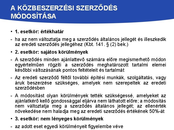 A KÖZBESZERZÉSI SZERZŐDÉS MÓDOSÍTÁSA • 1. esetkör: értékhatár - ha az nem változtatja meg