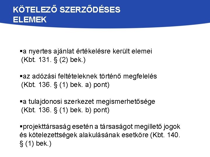 KÖTELEZŐ SZERZŐDÉSES ELEMEK §a nyertes ajánlat értékelésre került elemei (Kbt. 131. § (2) bek.