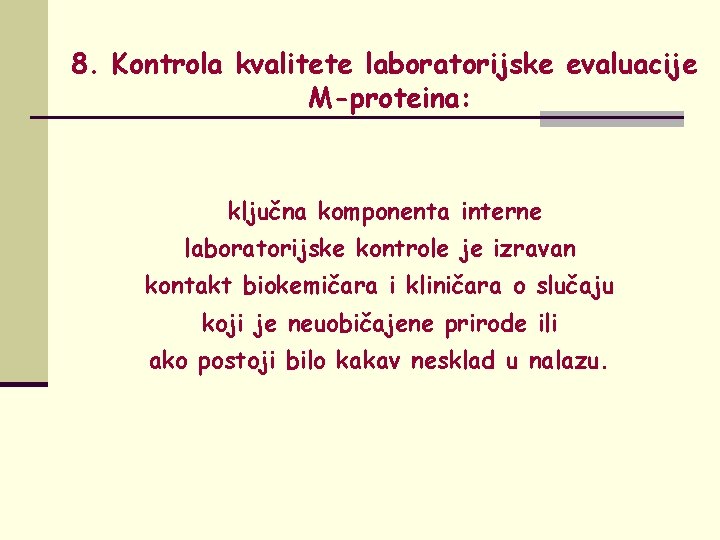 8. Kontrola kvalitete laboratorijske evaluacije M-proteina: ključna komponenta interne laboratorijske kontrole je izravan kontakt