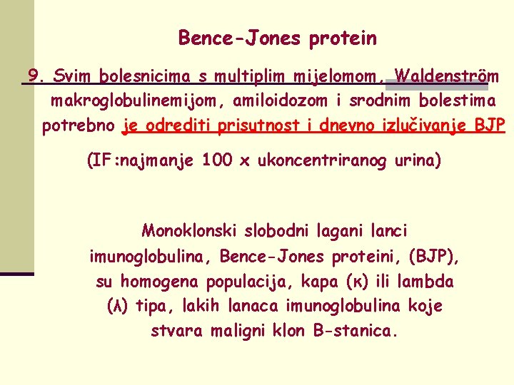 Bence-Jones protein 9. Svim bolesnicima s multiplim mijelomom, Waldenström makroglobulinemijom, amiloidozom i srodnim bolestima