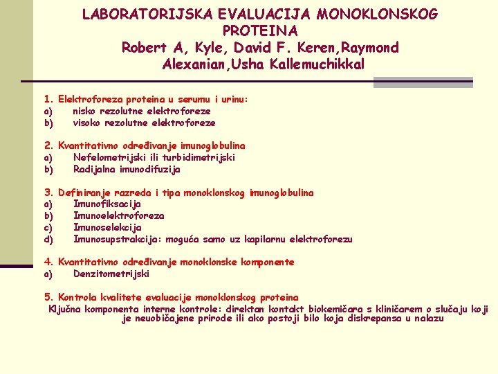 LABORATORIJSKA EVALUACIJA MONOKLONSKOG PROTEINA Robert A, Kyle, David F. Keren, Raymond Alexanian, Usha Kallemuchikkal