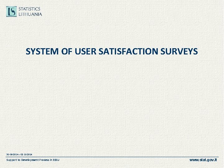 SYSTEM OF USER SATISFACTION SURVEYS 30 -09 -2014 – 02 -10 -2014 Support to