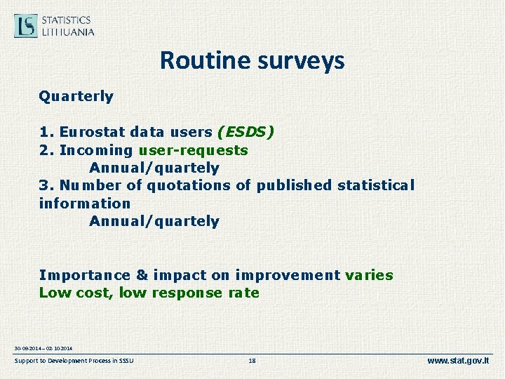 Routine surveys Quarterly 1. Eurostat data users (ESDS) 2. Incoming user-requests Annual/quartely 3. Number