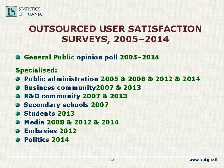 OUTSOURCED USER SATISFACTION SURVEYS, 2005– 2014 General Public opinion poll 2005– 2014 Specialised: Public