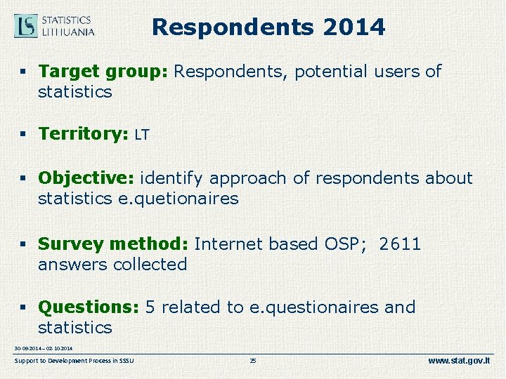 Respondents 2014 § Target group: Respondents, potential users of statistics § Territory: LT §