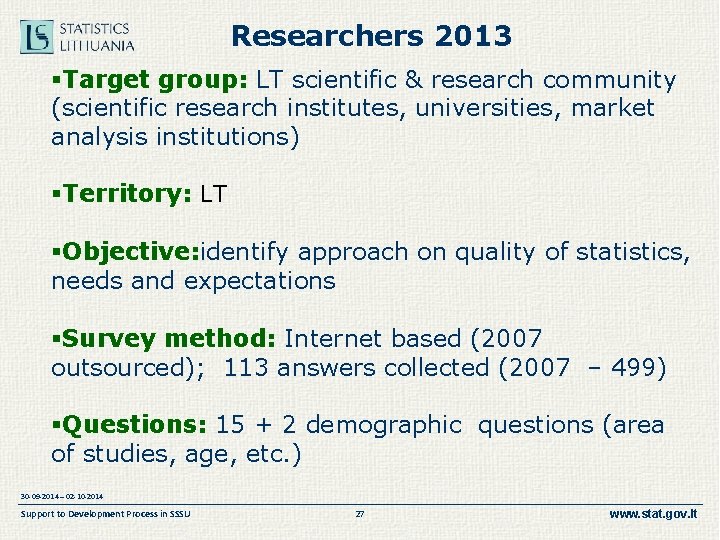 Researchers 2013 §Target group: LT scientific & research community (scientific research institutes, universities, market