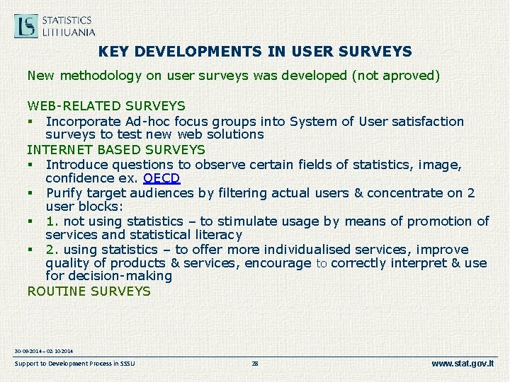 KEY DEVELOPMENTS IN USER SURVEYS New methodology on user surveys was developed (not aproved)