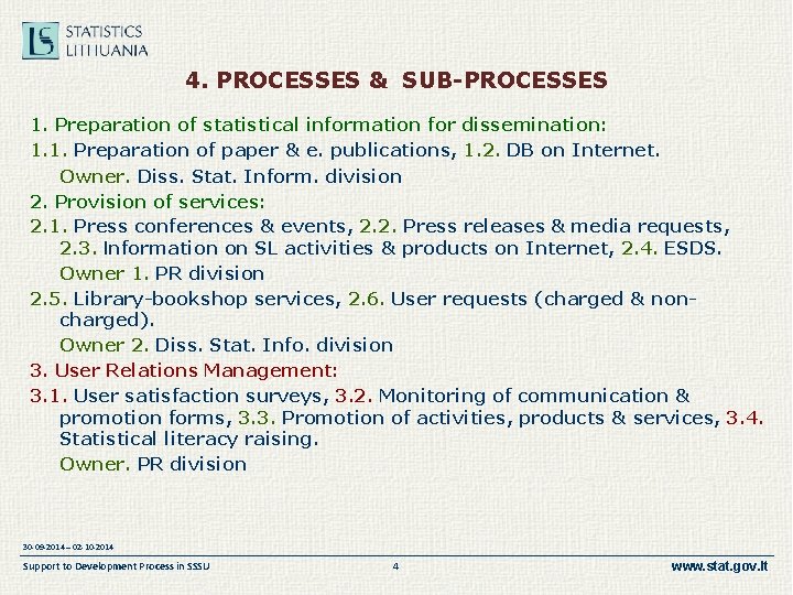 4. PROCESSES & SUB-PROCESSES 1. Preparation of statistical information for dissemination: 1. 1. Preparation