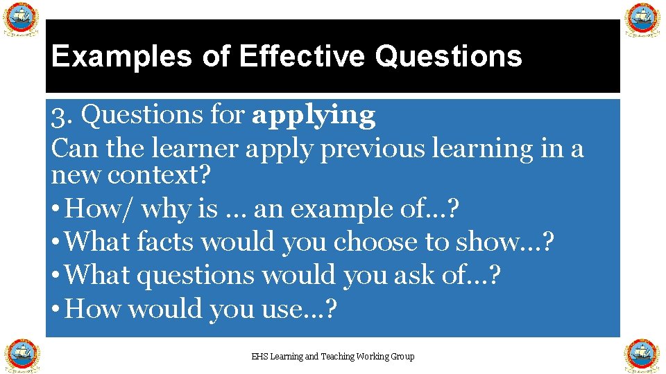 Examples of Effective Questions 3. Questions for applying Can the learner apply previous learning