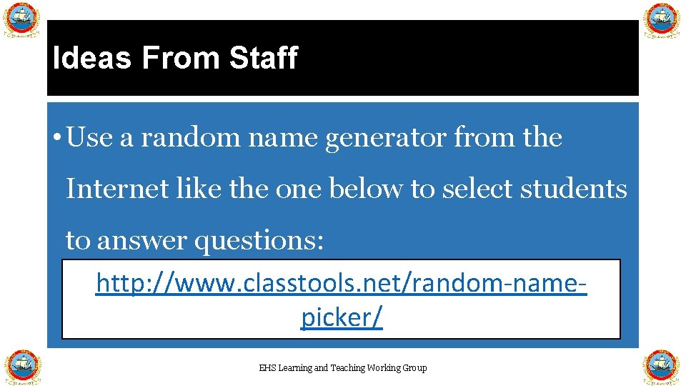 Ideas From Staff • Use a random name generator from the Internet like the