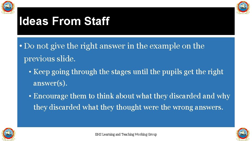 Ideas From Staff • Do not give the right answer in the example on