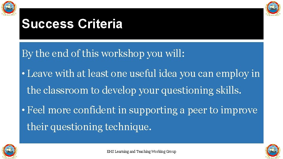 Success Criteria By the end of this workshop you will: • Leave with at