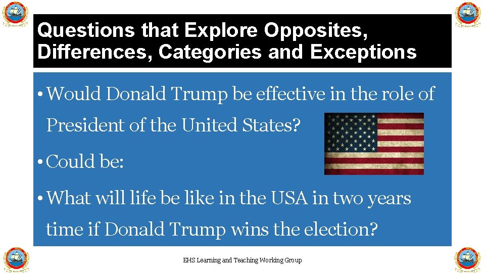 Questions that Explore Opposites, Differences, Categories and Exceptions • Would Donald Trump be effective