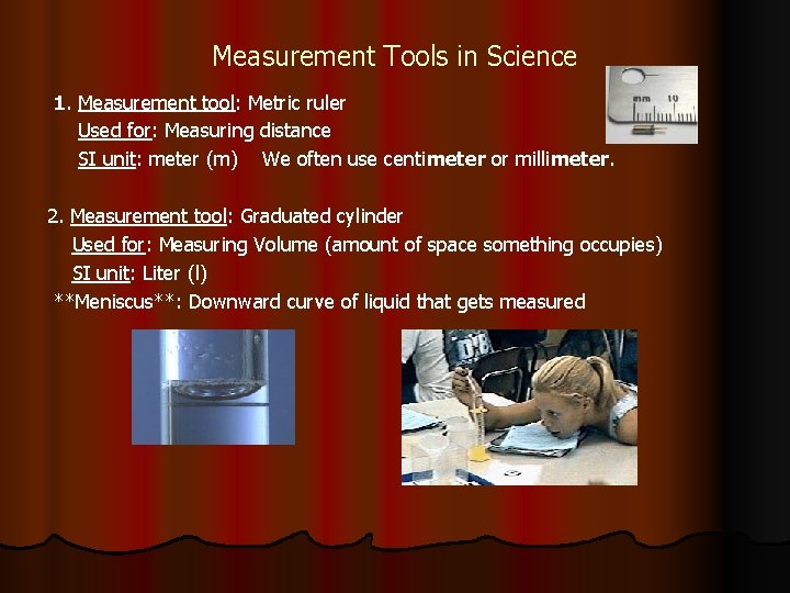 Measurement Tools in Science 1. Measurement tool: Metric ruler Used for: Measuring distance SI