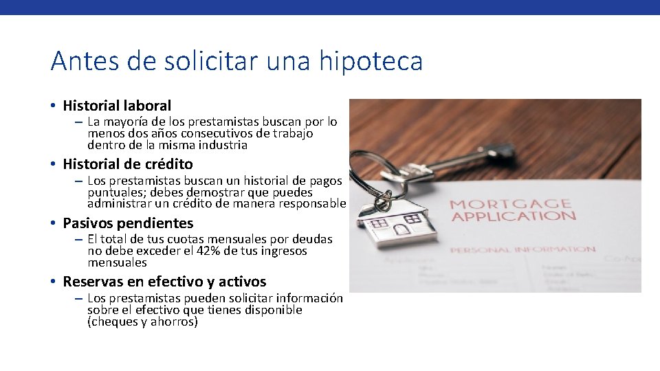 Antes de solicitar una hipoteca • Historial laboral – La mayoría de los prestamistas