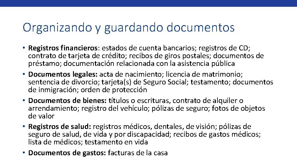 Organizando y guardando documentos • Registros financieros: estados de cuenta bancarios; registros de CD;