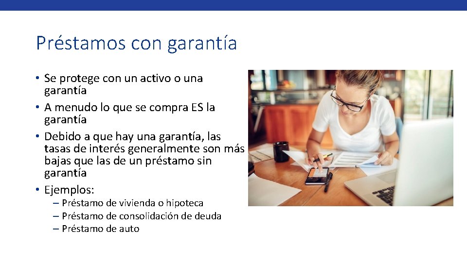 Préstamos con garantía • Se protege con un activo o una garantía • A