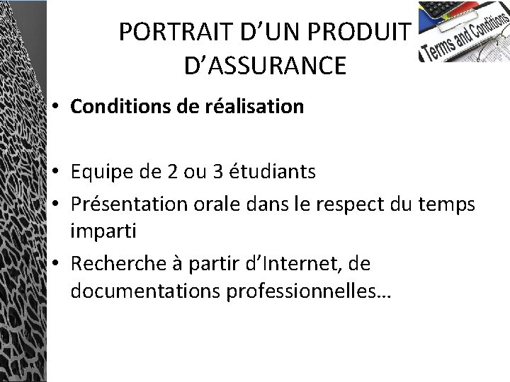 PORTRAIT D’UN PRODUIT D’ASSURANCE • Conditions de réalisation • Equipe de 2 ou 3